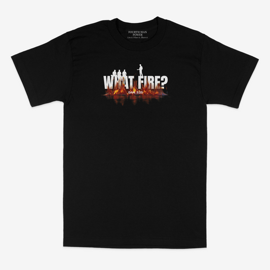 What Fire? Unisex T-Shirt