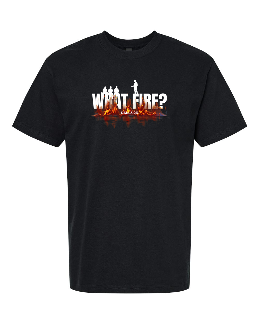 What Fire? Christian T-Shirt – Faith in the Fire | Christian Faith Streetwear